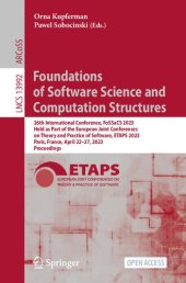 book Foundations of Software Science and Computation Structures: 26th International Conference, FoSSaCS 2023 Held as Part of the European Joint Conferences on Theory and Practice of Software, ETAPS 2023 Paris, France, April 22–27, 2023 Proceedings