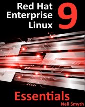 book Red Hat Enterprise Linux 9 Essentials: Learn to Install, Administer and Deploy RHEL 9 Systems