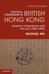 book Political Censorship in British Hong Kong: Freedom of Expression and the Law (1842-1997)