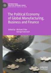 book The Political Economy of Global Manufacturing, Business and Finance