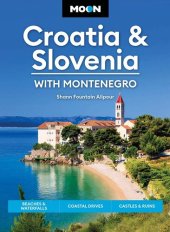 book Moon Croatia & Slovenia: With Montenegro: Beaches & Waterfalls, Coastal Drives, Castles & Ruins (Travel Guide)