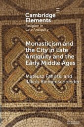 book Monasticism and the City in Late Antiquity and the Early Middle Ages