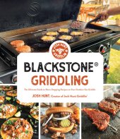 book Blackstone® Griddling: The Ultimate Guide to Show-Stopping Recipes on Your Outdoor Gas Griddle