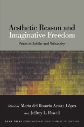 book Aesthetic Reason and Imaginative Freedom: Friedrich Schiller and Philosophy