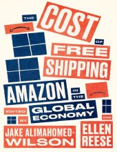 book The Cost of Free Shipping: Amazon in the Global Economy