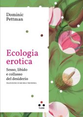 book Ecologia erotica. Sesso, libido e collasso del desiderio