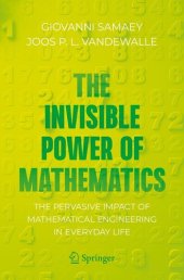 book The Invisible Power of Mathematics: The Pervasive Impact of Mathematical Engineering in Everyday Life