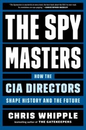 book The Spymasters: How the CIA Directors Shape History and the Future