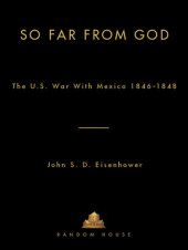 book So Far From God: The U. S. War With Mexico, 1846–1848