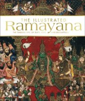 book The Illustrated Ramayana: The Timeless Epic of Duty, Love, and Redemption