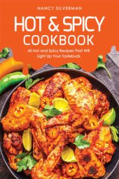 book Hot & Spicy Cookbook: 40 Hot and Spicy Recipes That Will Light Up Your Tastebuds