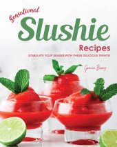 book Sensational Slushie Recipes: Stimulate Your Senses with These Delicious Treats