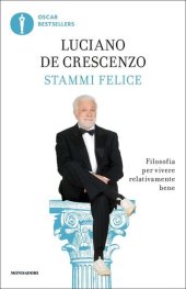 book Stammi felice. Filosofia per vivere relativamente bene