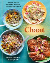 book Chaat: Recipes from the Kitchens, Markets, and Railways of India: A Cookbook