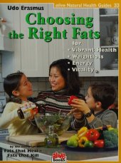 book Choosing the Right Fats (Natural Health Guide) (Alive Natural Health Guides) for vibrant health, weight loss, energy, vitality