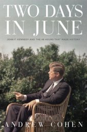 book Two Days in June: John F. Kennedy and the 48 Hours that Made History