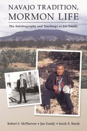 book Navajo Tradition, Mormon Life: The Autobiography and Teachings of Jim Dandy