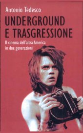 book Underground e trasgressione. Il cinema dell'altra America in due generazioni