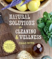 book Natural Solutions for Cleaning & Wellness: Health Remedies and Green Cleaning Solutions Without Toxins or Chemicals