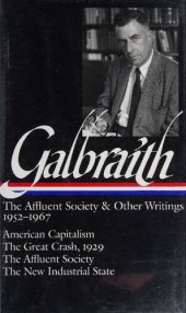 book Galbraith: The Affluent Society & Other Writings, 1952-1967: American Capitalism / The Great Crash, 1929 / The Affluent Society / The New Industrial State