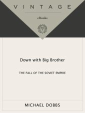 book Down with Big Brother: The Fall of the Soviet Empire