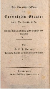 book Geschichte der Amerikanischen Revolution, aus den Akten des Amerikanischen Kongresses enthaltend die Staatsverfassung der Vereinigten Staaten  und historische Beiträge und Belege aus Ramsays Geschichte der Revolution in Süd-Karolina