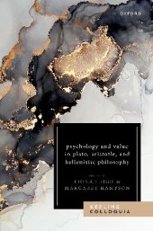 book Psychology and Value in Plato, Aristotle, and Hellenistic Philosophy: The Ninth Keeling Colloquium in Ancient Philosophy