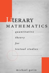 book Literary Mathematics: Quantitative Theory for Textual Studies