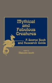 book Mythical and Fabulous Creatures: A Source Book and Research Guide