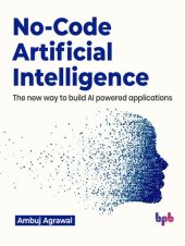 book No-Code Artificial Intelligence: The new way to build AI powered applications