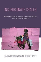 book Insubordinate Spaces: Improvisation and Accompaniment for Social Justice