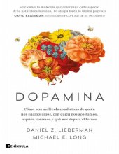 book Dopamina. Cómo una molécula condiciona de quién nos enamoramos, con quién nos acostamos, a quién votamos y qué nos depara el futuro