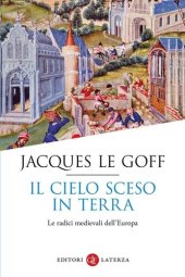 book Il cielo sceso in terra. Le radici medievali dell'Europa