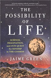 book The Possibility of Life: Science, Imagination, and Our Quest for Kinship in the Cosmos