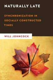 book Naturally Late: Synchronization in Socially Constructed Times