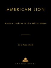 book American Lion: Andrew Jackson in the White House