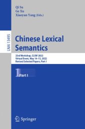 book Chinese Lexical Semantics: 23rd Workshop, CLSW 2022, Virtual Event, May 14–15, 2022, Revised Selected Papers, Part I