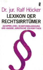 book Lexikon der Rechtsirrtümer. Zechprellerei, Beamtenbeleidigung und andere juristische Volksmythen