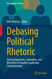 book Debasing Political Rhetoric: Dissing Opponents, Journalists, and Minorities in Populist Leadership Communication