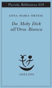 book Da Moby Dick all'Orsa Bianca. Scritti sulla letteratura e sull'arte