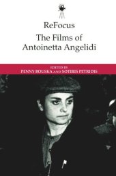 book ReFocus: The Films of Antoinetta Angelidi (ReFocus: The International Directors Series)