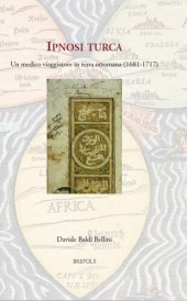 book Ipnosi Turca: Un Medico Viaggiatore in Terra Ottomana, 1681-1717 (Medieval and Early Modern Europe and the World, 2) (Italian Edition)