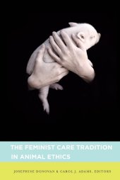 book The Feminist Care Tradition in Animal Ethics