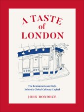 book A Taste of London: The Restaurants and Pubs Behind a Global Culinary Capital