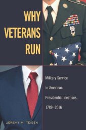 book Why Veterans Run: Military Service in American Presidential Elections, 1789-2016