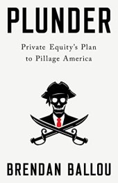 book Plunder: Private Equity's Plan to Pillage America