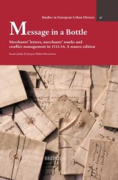 book Message in a Bottle: Merchants' letters, merchants' marks and conflict management in 1533-34. A source edition