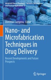 book Nano- and Microfabrication Techniques in Drug Delivery: Recent Developments and Future Prospects