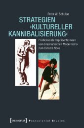 book Strategien »kultureller Kannibalisierung«: Postkoloniale Repräsentationen vom brasilianischen Modernismo zum Cinema Novo