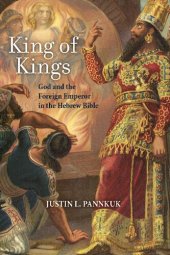 book King of Kings: God and the Foreign Emperor in the Hebrew Bible